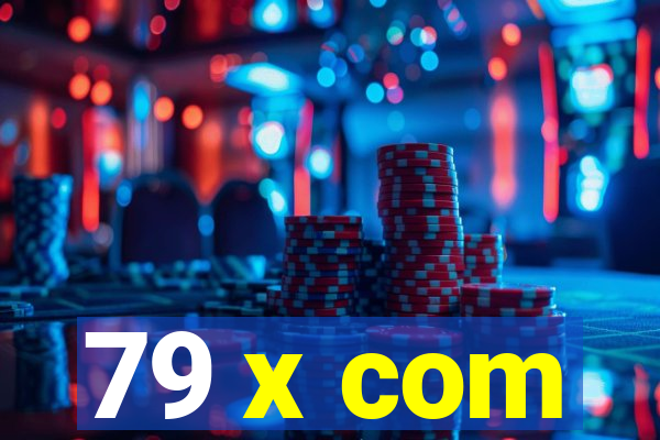 79 x com